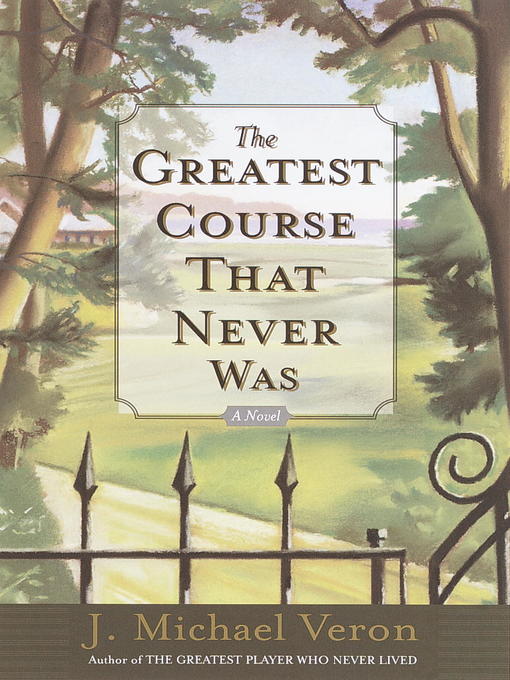 Title details for The Greatest Course That Never Was by J. Michael Veron - Available